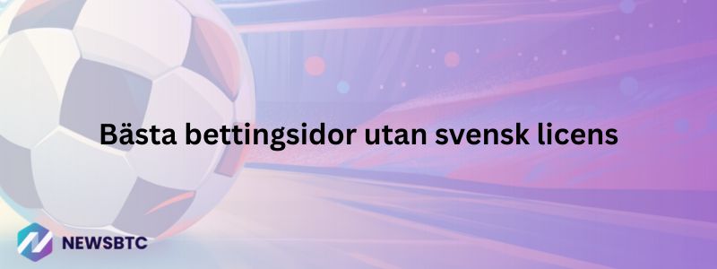 Bettingsidor utan svensk licens